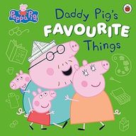 Peppa Pig: Daddy Pig’s Favourite Things