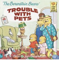 he Berenstain Bears' Trouble with Pets