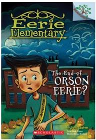 Eerie Elementary 10: The End Of Orson Eerie?