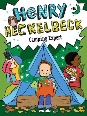 Henry Heckelbeck 16: Camping Expert
